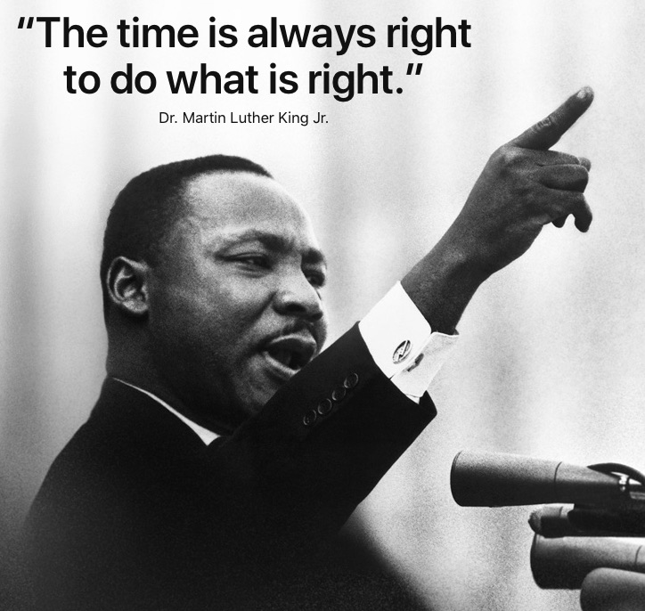 The time is always right to do what is right